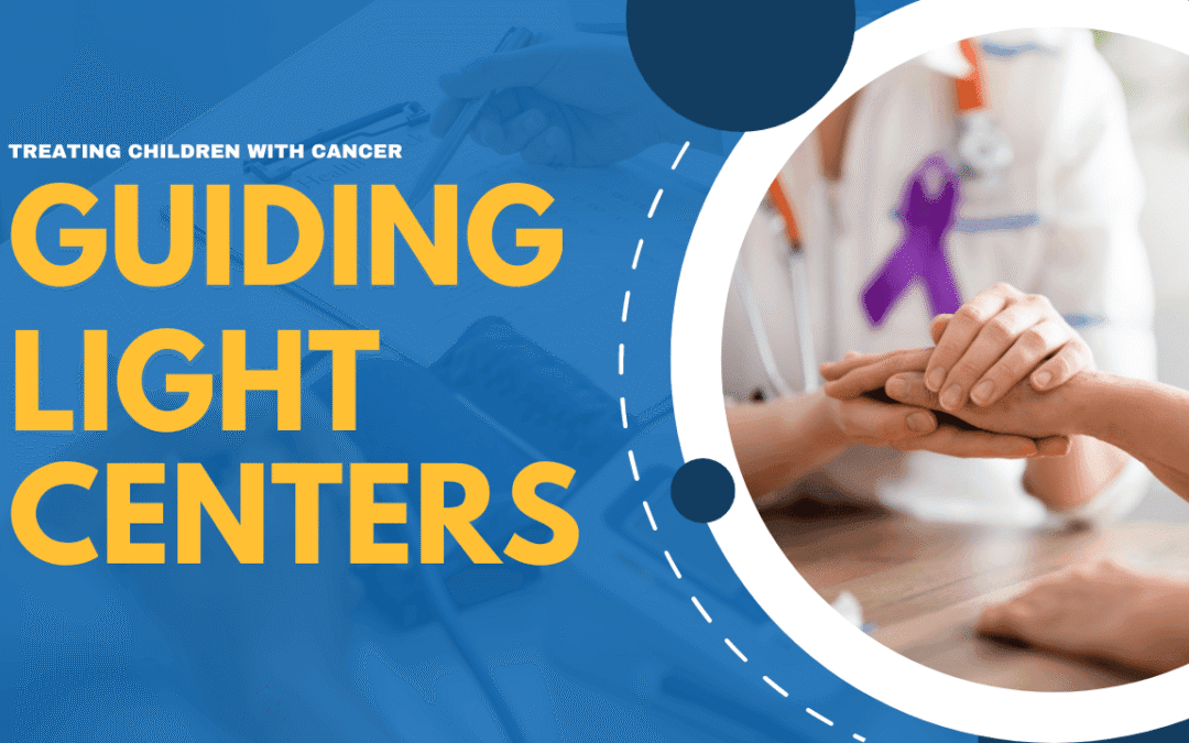 &ldquo;Guiding Light Centers: Treating Children with Cancer&rdquo;