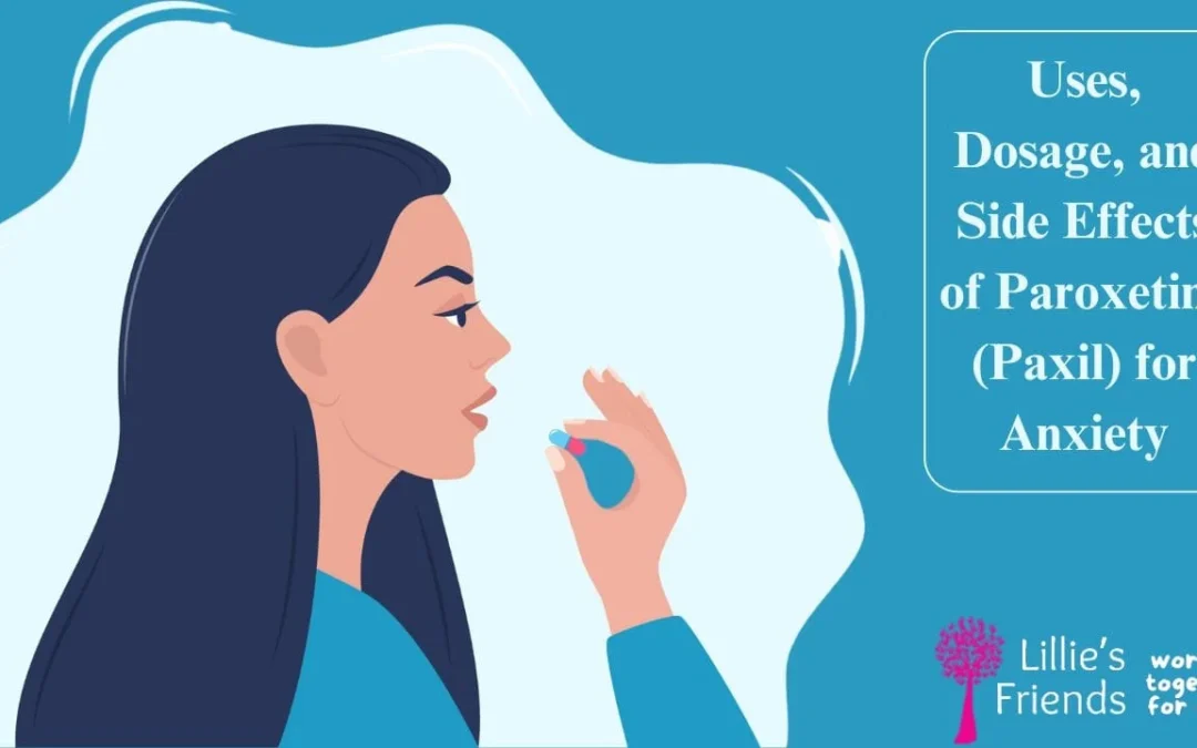 Uses, Dosage, and Side Effects of Paroxetine (Paxil) for Anxiety